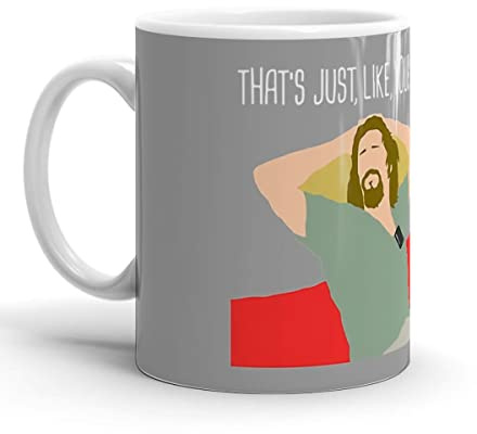Kaffee-Tasse The Big Lebowski – Nur Deine Meinung, Mann Hitzebeständig Steingut Kaffeetassen Minimalistisch Keramikbecher Für Cappuccino Jubiläum Freundin