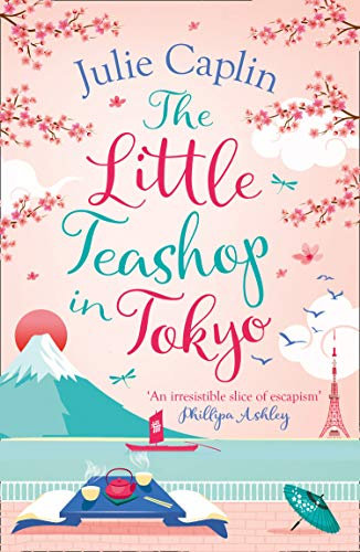 The Little Teashop in Tokyo: A feel-good, romantic comedy to make you smile and fall in love! (Romantic Escapes Book 6)