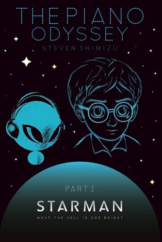 The Piano Odyssey - Part 1: Starman: What the hell is God doing?