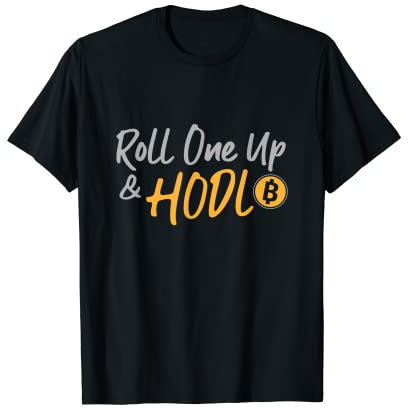 Roll One Up und Hodl Bitcoin T-Shirt