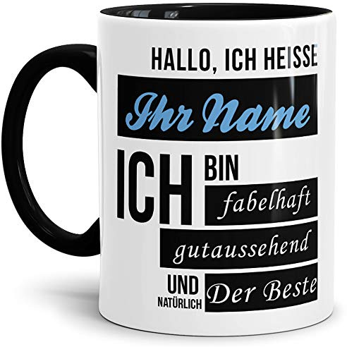 Namens-Tasse Hallo Ich Heisse (Ihr Name) Ich Bin Fabelhaft und Gutaussehend/Personalisierbar/Selbst Gestalten/Bedrucken/Spruch/Individuell/Lustig/Mann Innen & Henkel Schwarz
