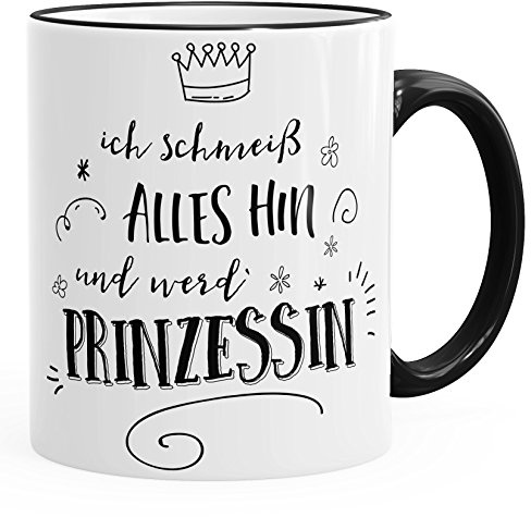 MoonWorks Kaffee-Tasse Ich schmeiß alles hin und werd Prinzessin Spruch Schwarz unisize