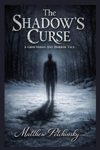 The Shadow's Curse: A Groundhog Day Horror Tale