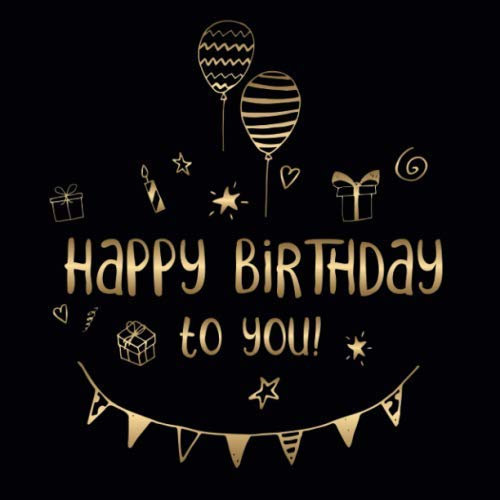Happy Birthday To You: Gästebuch zum Geburtstag · Ohne Jahreszahl · Für handgeschriebene Glückwünsche · Geschenkidee für die Geburtstagsfeier