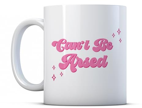 Make It Love It Sell It - Can't Be Arsed - Moody Girly Sarcastic Mug Gift, Ceramic, 11fl oz
