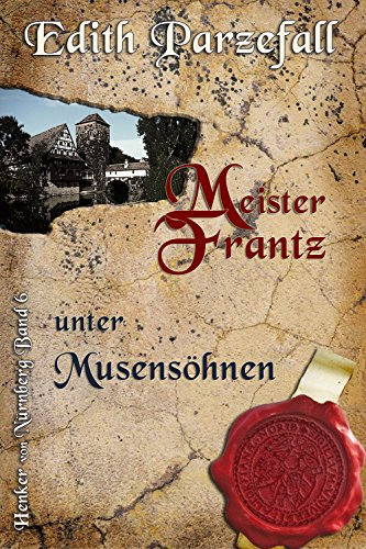 Meister Frantz unter Musensöhnen (Henker von Nürnberg 6)