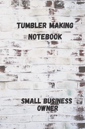 Tumbler Making Notebook Small Business Owner