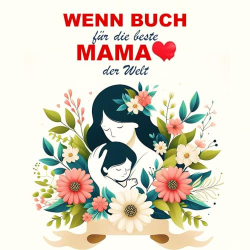 Wenn... Buch für die beste Mama der Welt: Ein ausfüllbares und persönliches Geschenk voller Dankbarkeit und Liebe