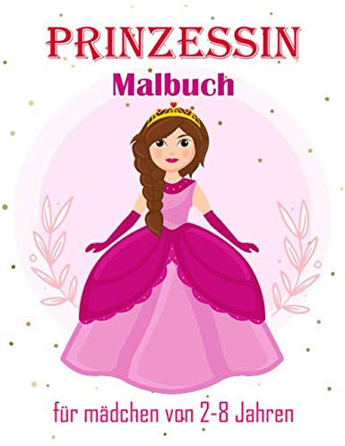 Prinzessin Malbuch für mädchen von 2-8 Jahren: Malbuch für Mädchen, Kinder, Kleinkinder im Alter von 2-4,6-8 mit 101 hochwertigen Bildern. Großes 8,5x11 Zoll (Band 1)