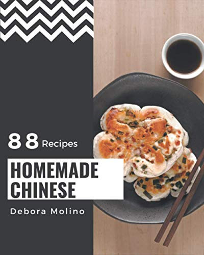 88 Homemade Chinese Recipes: Happiness is When You Have a Chinese Cookbook!
