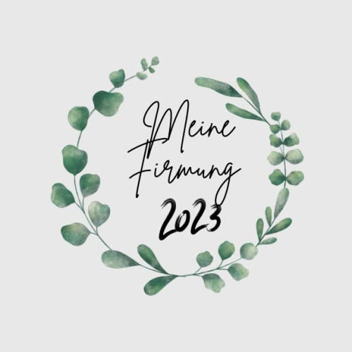 Meine Firmung Gästebuch 2023: Erinnerungsalbum zur Firmung für Jungen und Mädchen. Geschenk zur Firmung. Erinnerungsbuch zum Eintragen persönlicher Glückwünsche. Deutsch ----