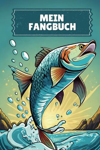 Mein Fangbuch: Angler Tagebuch zum Ausfüllen | Angelbuch zum Dokumentieren deiner Angelausflüge | Angler Logbuch