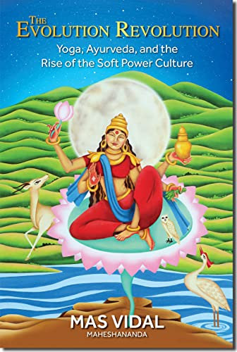 The Evolution Revolution: Yoga, Ayurveda, and the Rise of the Soft Power Culture (English Edition)