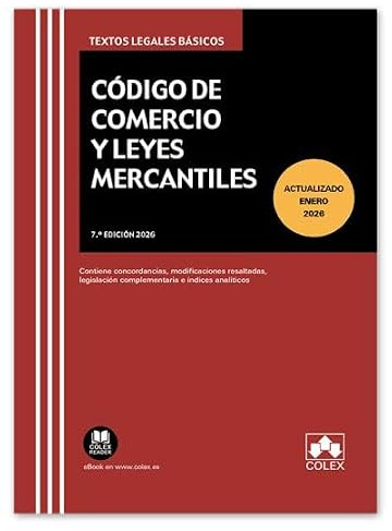 Código de comercio y Leyes Mercantiles: Concordancias, modificaciones resaltadas, índices analíticos y legislación complementaria (texto legal basico)