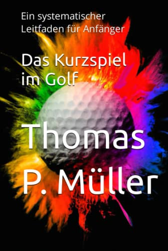 Das Kurzspiel im Golf: Ein systematischer Leitfaden für Anfänger