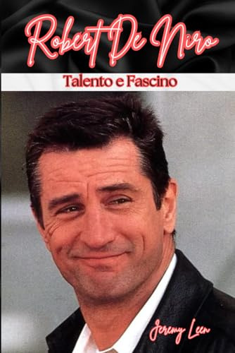 Robert De Niro: Talento e Fascino