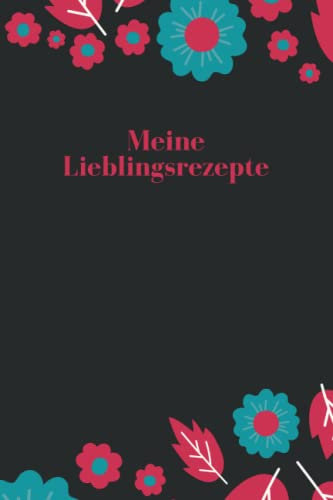 Meine Lieblingsrezepte: Rezeptbuch zum selbst schreiben / verwendbar als Backbuch oder Kochbuch / Buch mit 120 Seiten in A5 Format / Lieblingsrezepte für Mensch und Tier
