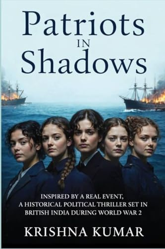 Patriots In Shadows: Inspired by a real event,a historical political thriller set in British India during World War II.