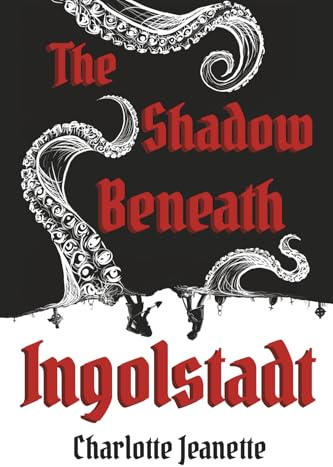 The Shadow Beneath Ingolstadt