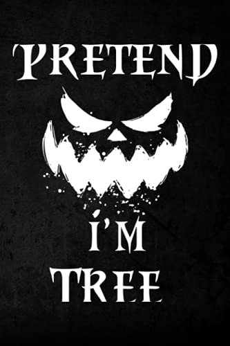 Hunting Log Book - Lazy Halloween Costume Graphic Simple Easy Pretend I'm A Tree Pretty: Hunting Journal and Log Book to Record Hunting Trips and ... Professional Hunters, Game Keepers,Planner