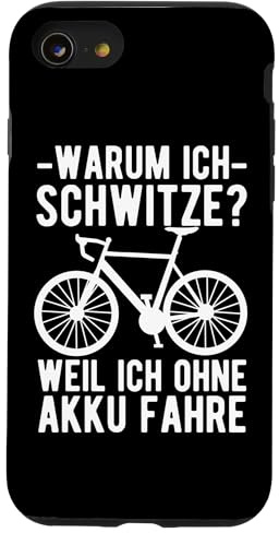 Warum Ich Schwitze - Weil Ich Ohne Akku Fahre - Fahrrad Hülle für iPhone SE (2020) / 7 / 8