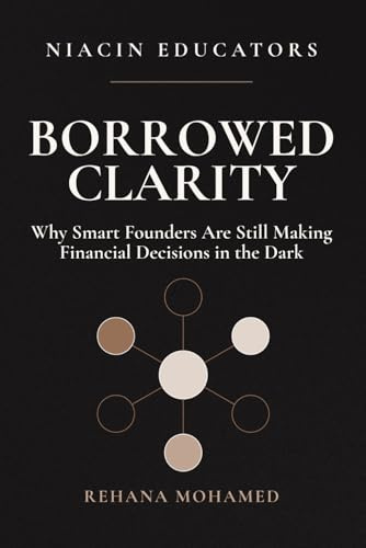 Borrowed Clarity: Why Smart Founders Are Still Making Financial Decisions in the Dark