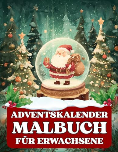 Adventskalender Malbuch für Erwachsene: 24 Schneekugel-Welten zum Ausmalen – Ein entspannender Adventskalender für Erwachsene