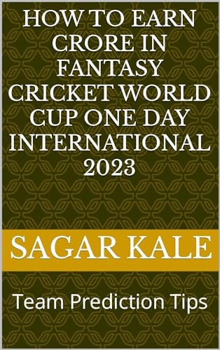How to Earn crore in fantasy cricket world cup one day international 2023: Team Prediction Tips (English Edition)