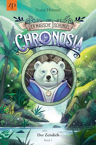 Chronosia - der magische Dschungel: Der Zeitdieb (Band 1)