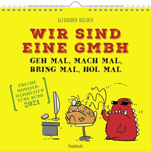 Wir sind eine GmbH - Gib mal, mach mal, bring mal, hol mal 2021: Büro-Kalender 2021