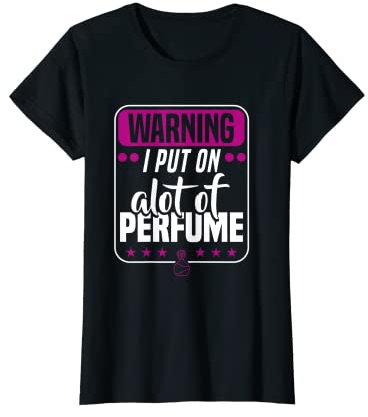 Damen Parfüm Fragrance Scent | Riechen Perfüm Duft Parfum Perfume T-Shirt