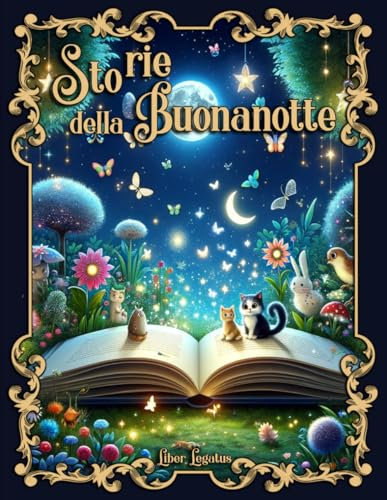 STORIE DELLA BUONANOTTE: Libro a COLORI di brevi fiabe della buonanotte a colori per far sognare, educare con gioia e stimolare la fantasia - Bambini 0-5 anni