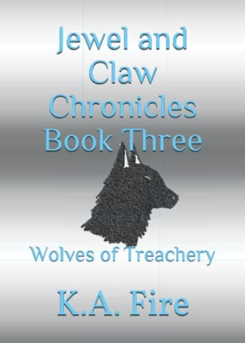 Jewel and Claw Chronicles: Book Three: Wolves of Treachery