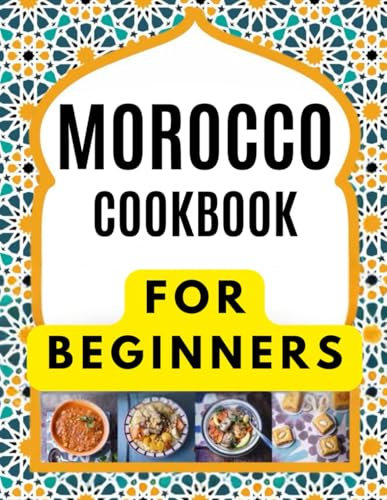 MOROCCO COOKBOOK FOR BEGINNERS: Delicious and authentic recipes: Tagines and Couscous: Delicious recipes for Moroccan one-pot cooking