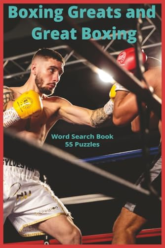 Boxing Greats and Great Boxing: A Word Search Tribute to Legendary Fighters, Championship Eras, and the Craft, Culture, and Spirit of Boxing (Athletic Sports and Fitness Word Search Series)