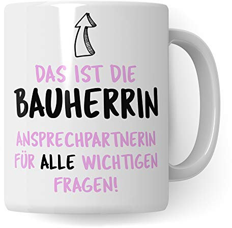 Pagma Druck Bauherrin Tasse Geschenkidee Frau Bauherrin Geschenk Spruch Becher Kaffeetasse Hausbau Eigenheim Richtfest Einweihung