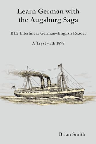 Learn German with the Augsburg Saga - B1.2 Interlinear German-English Reader (Learn German with the Augsburg Saga - Interlinear German-English, Band 14)