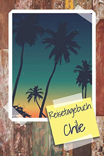 Reisetagebuch Chile: Travel Journal zum Ausfüllen - Reisetagebuch für Chile - Schreiben Sie Ihren eigenen Reiseführer und ein Urlaubstagebuch - Notizbuch für Chile