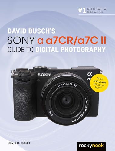 David Busch’s Sony Alpha a7CR/a7C II Guide to Digital Photography (The David Busch Camera Guide Series) (English Edition)