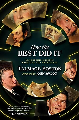 How the Best Did It: Leadership Lessons from Our Top Presidents