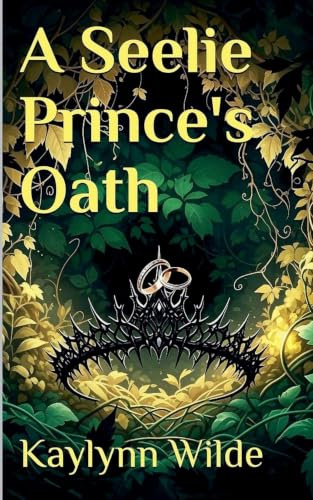 A Seelie Prince's Oath (Star Crossed Fae, Band 1)