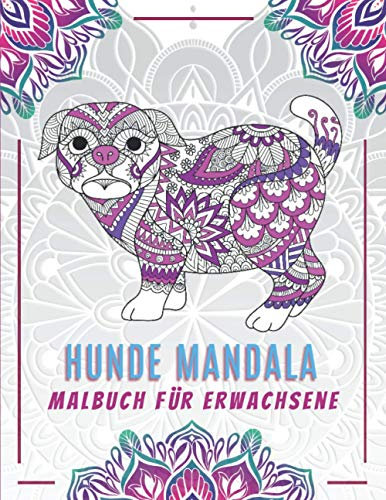 Hunde Mandala Malbuch für Erwachsene: Ausmalen Für Erwachsene Hunden | Hunde Malbuch mit Mandalas | Zeichnung Anti-Stress, Entspannung und Entkrampfung.