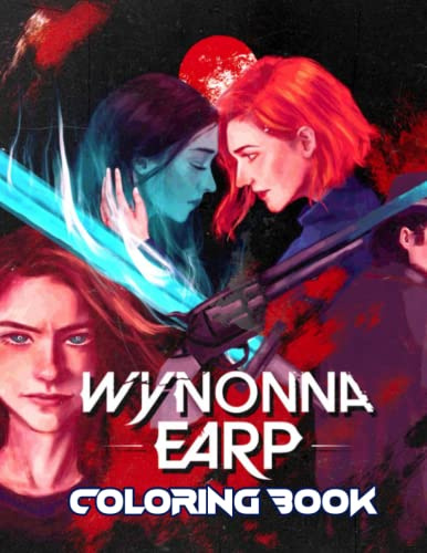 Wynònna Eárp Coloring Book: A Fabulous Coloring Book For Fans of All Ages With Several Images Of Wynonna Earp. One Of The Best Ways To Relax And Enjoy Coloring Fun.