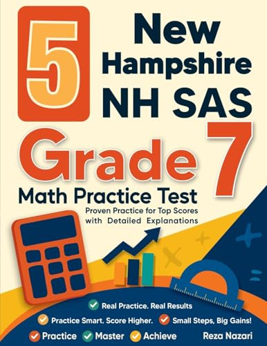 5 New Hampshire NH SAS Grade 7 Math Practice Tests: Proven Practice for Top Scores with Detailed Explanations