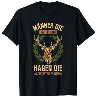 Männer Die Jäger Sind Haben Die Schönsten Frauen Jagd Spruch T-Shirt