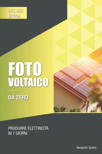Fotovoltaico e batterie di accumulo da zero: Produrre elettricità in 7 giorni – Esempi per camper balcone o casa