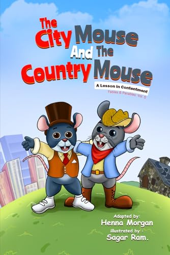 The City Mouse and The Country Mouse: A Lesson in Contentment , Fables & Parables : Vol. 5 (Fables & Parables: Lessons for Life)