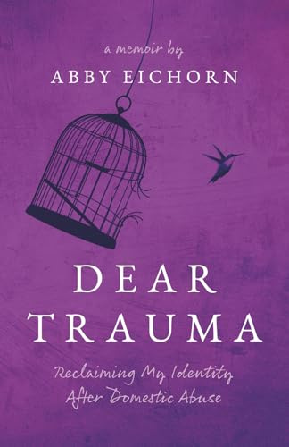 Dear Trauma: Reclaiming My Identity after Domestic Abuse