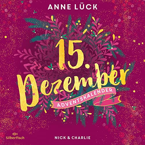Nick & Charlie: Christmas Kisses. Ein Adventskalender 15