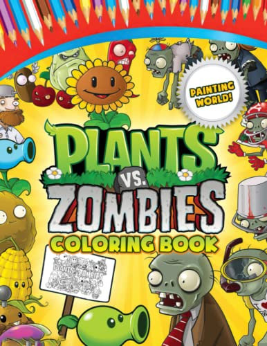 Plant vs Zombies Coloring Book: Exclusive Work, Stunning Illustrations To Relax And Relieve Stress | Gift Idea For All Fans